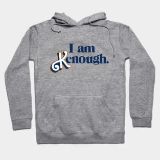 I am Kenough Hoodie